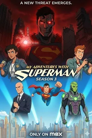 My Adventures with Superman 2026 Season 3 English Audio WEB-DL | Dubbed Hindi Movie [EP 05 Added]